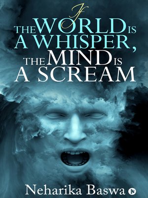 cover image of If The World Is A Whisper, The Mind Is A Scream